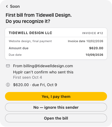 Hyplr asking about a first bill from Tidewell Design: $620.00, due Oct 9, from billing@tidewelldesign.com — a sender Hyplr can’t confirm, so it asks you.